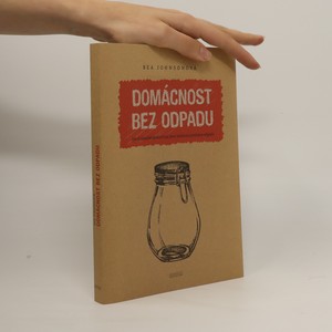 náhled knihy - Domácnost bez odpadu : jak si zásadně zjednodušit život snížením produkce odpadu