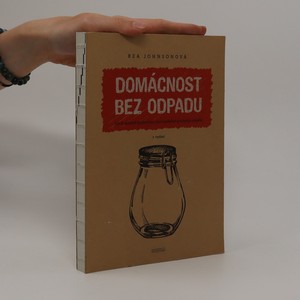 náhled knihy - Domácnost bez odpadu : jak si zásadně zjednodušit život snížením produkce odpadu