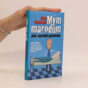 náhled knihy - Mým marodům : jak vyrobit pacienta