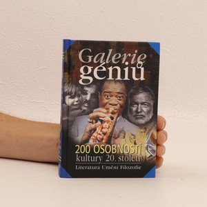 náhled knihy - Galerie géniů aneb Kdo byl kdo. 200 osobností kultury 20. století. Literatura, umění, filozofie