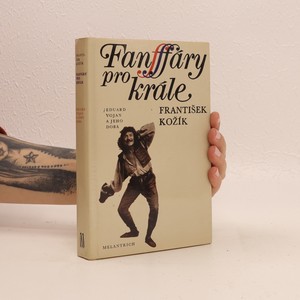 náhled knihy - Fanfáry pro krále : Eduard Vojan a jeho doba