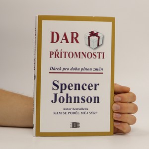 náhled knihy - Dar přítomnosti : Odhalte tajemství, jak zažívat radost z práce i ze života právě teď