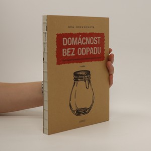 náhled knihy - Domácnost bez odpadu : jak si zásadně zjednodušit život snížením produkce odpadu