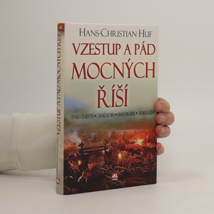 náhled knihy - Vzestup a pád mocných říší : Čínské císařství, Carské Rusko, Osmanská říše, Německá říše