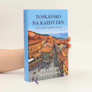 náhled knihy - Toskánsko na každý den : roční doby italského života