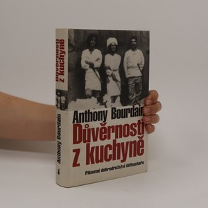 náhled knihy - Důvěrnosti z kuchyně : pikantní dobrodružství šéfkuchaře