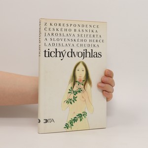 náhled knihy - Tichý dvojhlas. Z korespondence českého básníka Jaroslava Seiferta a slovenského herce Ladislava Chudíka