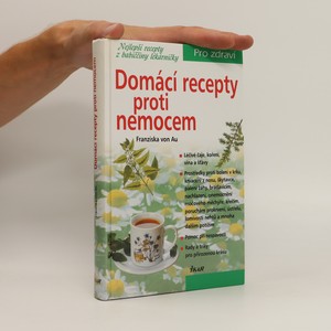 náhled knihy - Domácí recepty proti nemocem : nejlepší recepty z babiččiny lékárničky