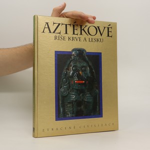 náhled knihy - Aztékové. Říše krve a lesku