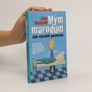 náhled knihy - Mým marodům : jak vyrobit pacienta