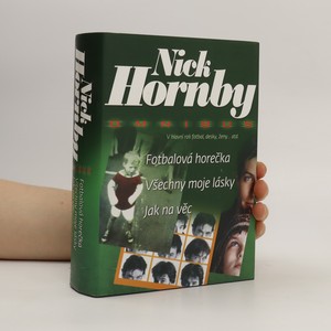 náhled knihy - Fotbalová horečka / Všechny moje lásky / Jak na věc