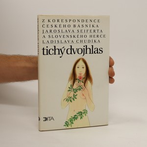 náhled knihy - Tichý dvojhlas. Z korespondence českého básníka Jaroslava Seiferta a slovenského herce Ladislava Chudíka