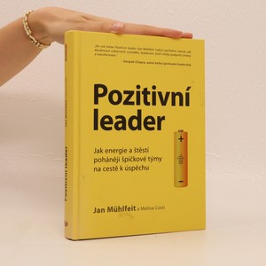 náhled knihy - Pozitivní leader. Jak energie a štěstí pohánějí špičkové týmy na cestě k úspěchu