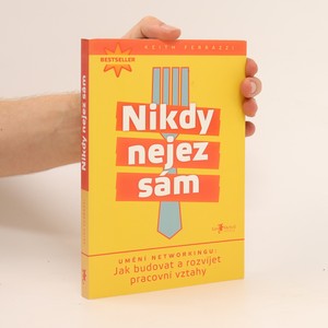 náhled knihy - Nikdy nejez sám. Umění networkingu. Jak budovat a rozvíjet pracovní vztahy