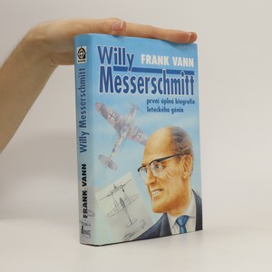 náhled knihy - Willy Messerschmitt : první úplná biografie leteckého génia