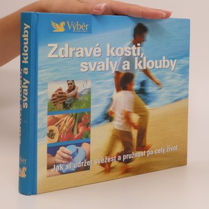náhled knihy - Zdravé kosti, svaly a klouby. Návod, jak zůstat po celý život pohyblivý a čilý