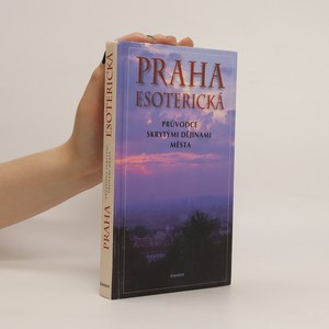 náhled knihy - Praha esoterická : průvodce skrytými dějinami města