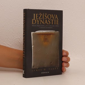 náhled knihy - Ježíšova dynastie : skryté dějiny Ježíše, jeho královské rodiny a zrození křesťanství