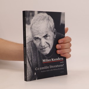 náhled knihy - Milan Kundera, aneb, Co zmůže literatura?