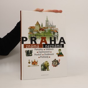 náhled knihy - Praha známá i neznámá : památky, události, zajímavosti, pověsti, osobnosti, přehledy